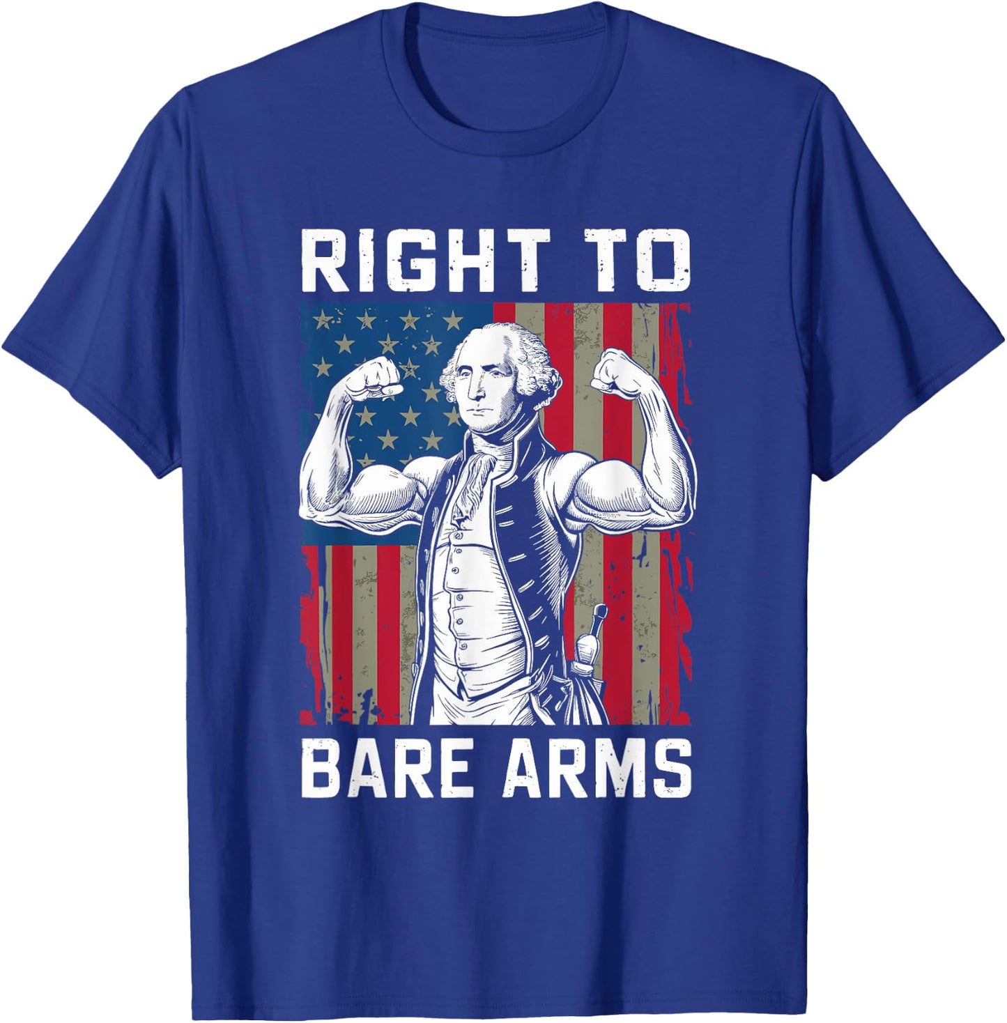 Right To Bare Arms USA 4th July Funny George Washington T-Shirt - T-Shirt | Royal