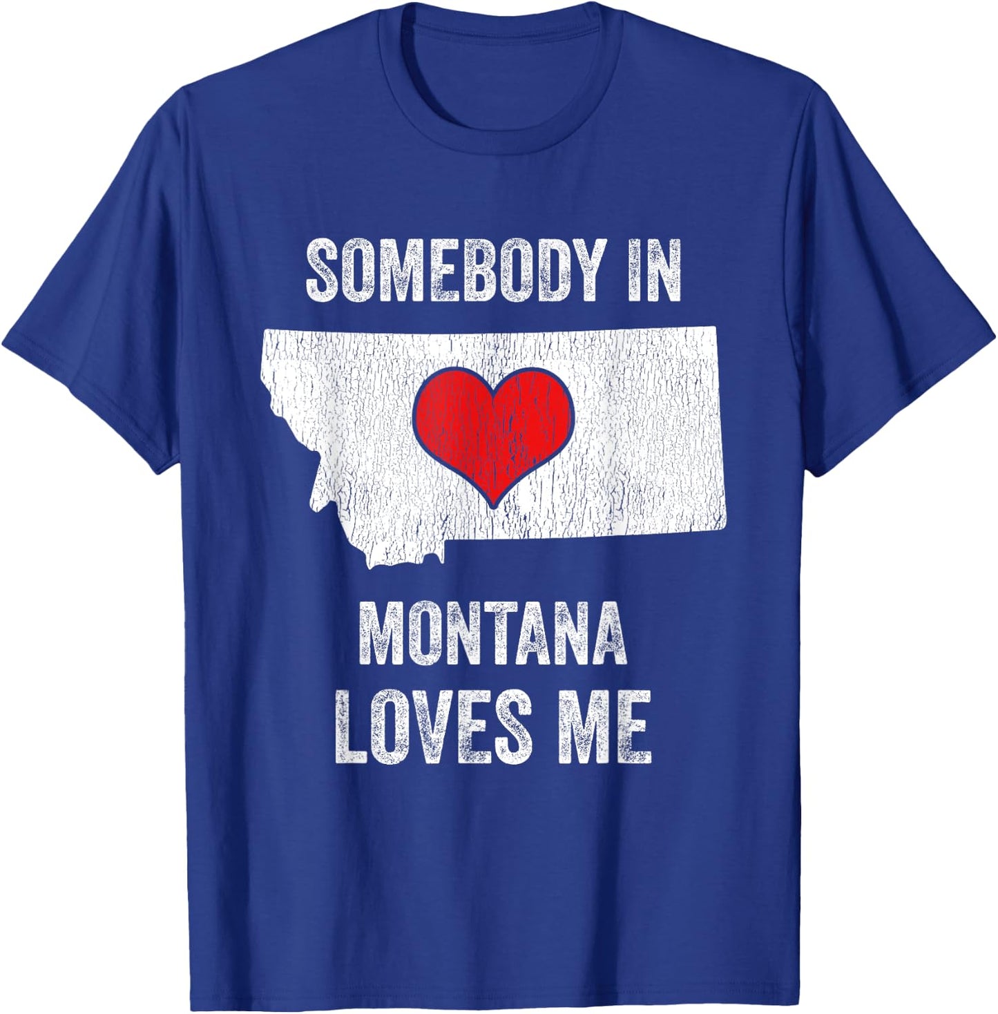 Somebody In Montana Loves Me T-Shirt - T-Shirt | Royal