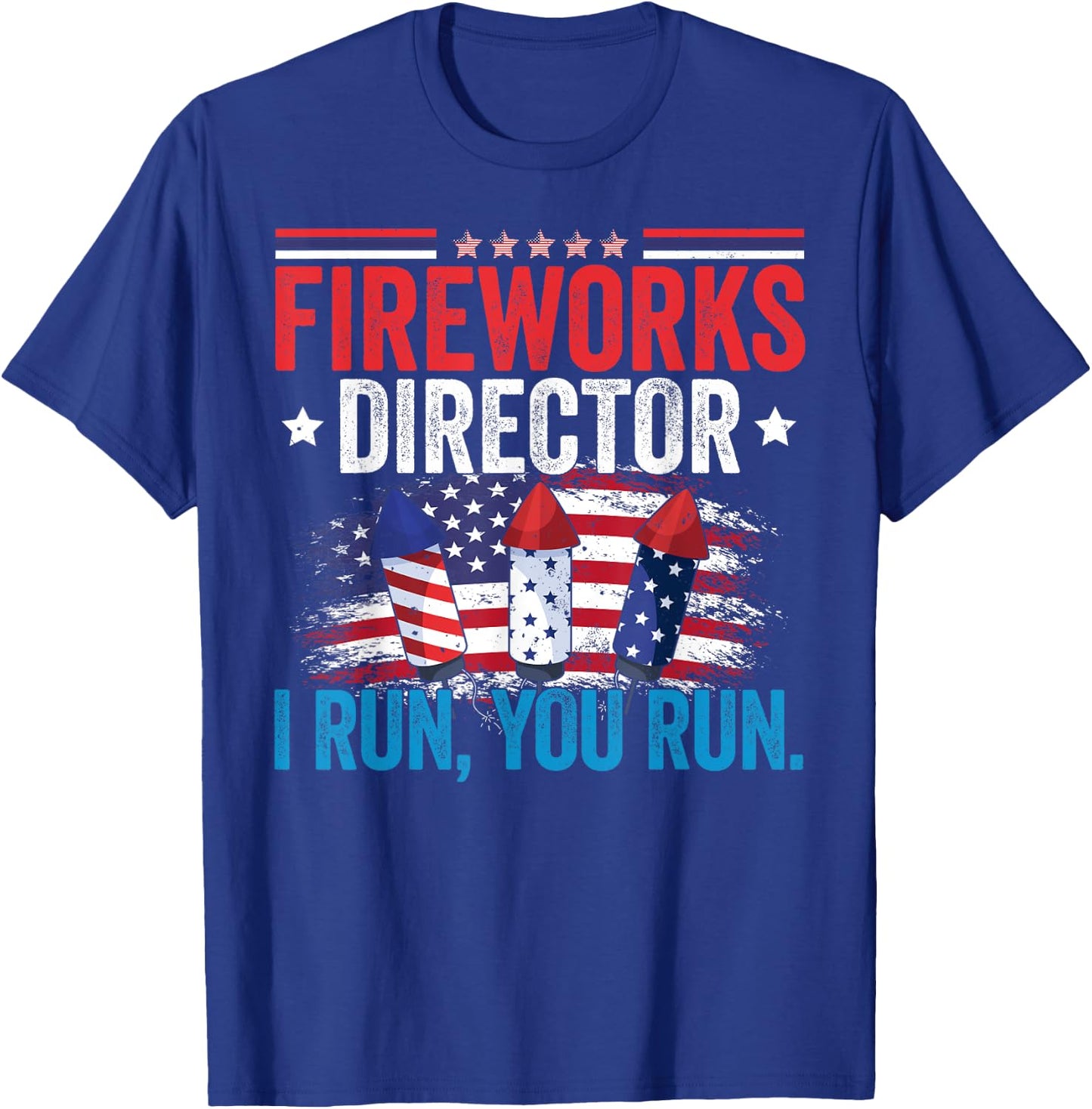 Independence Day Fireworks Director I Run You Run 4th July T-Shirt - T-Shirt | Royal