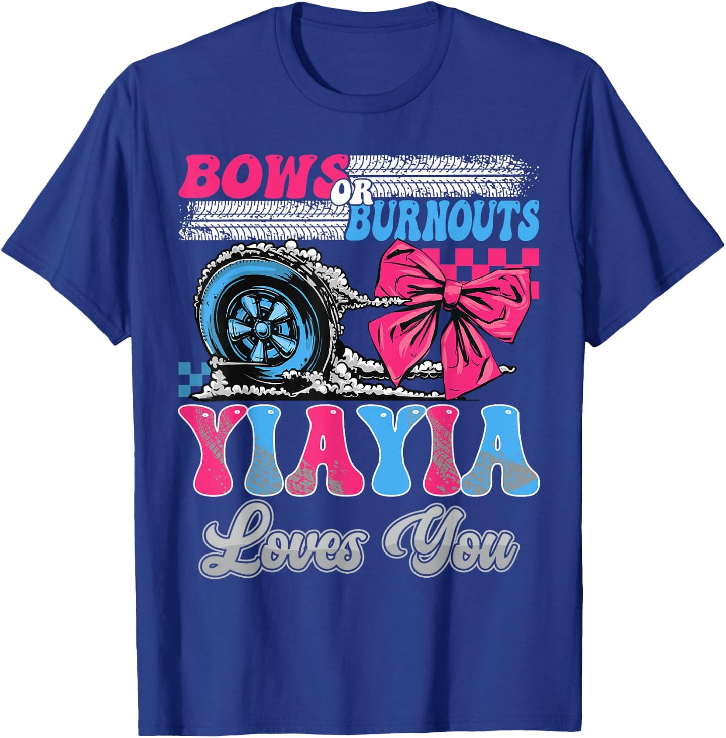 Burnouts or Bows YiaYia Loves You Gender Reveal Party T-Shirt - T-Shirt | Royal