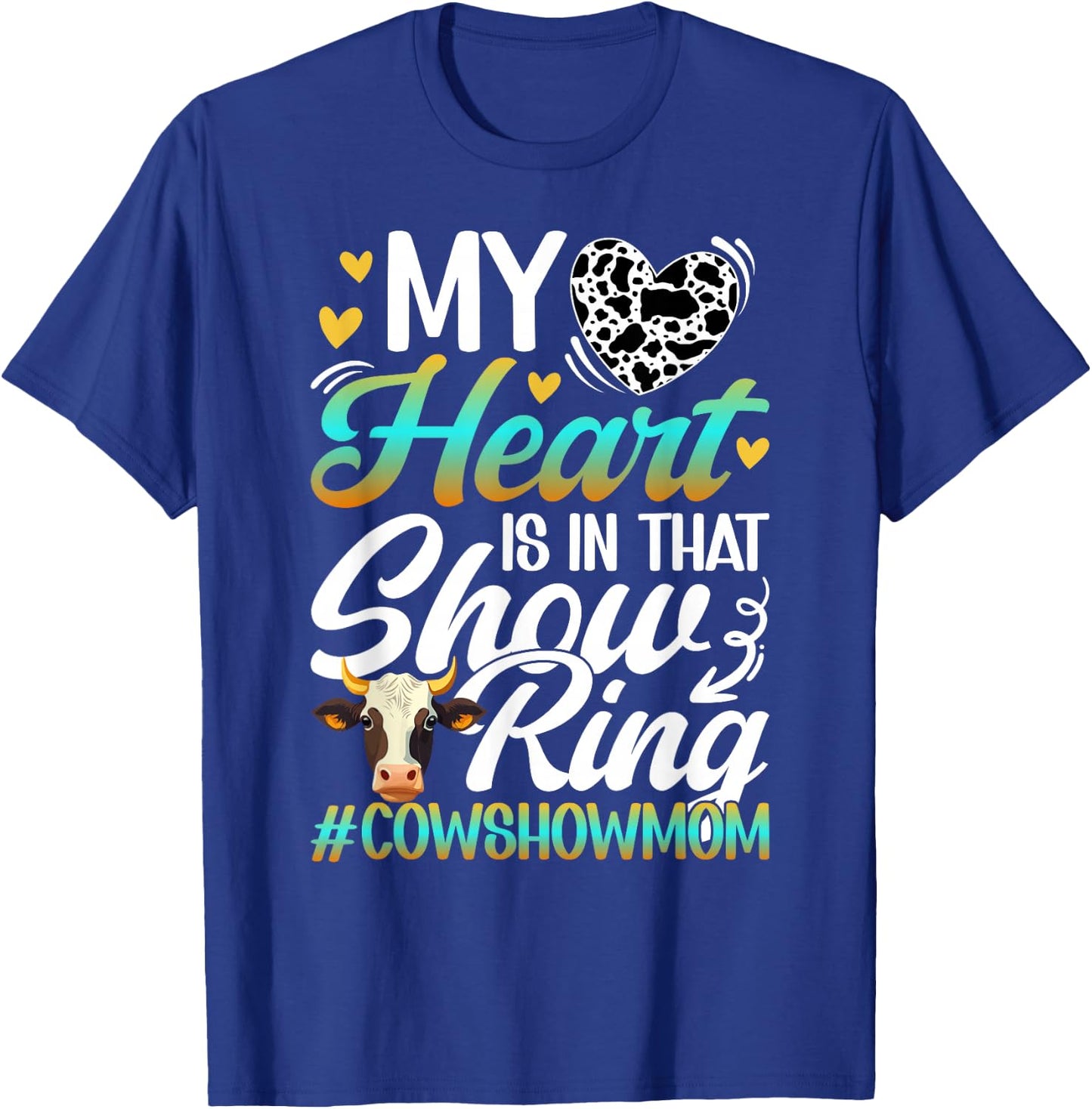 In That Show Ring Cow Show Mom Cow Show Mama T-Shirt - T-Shirt | Royal