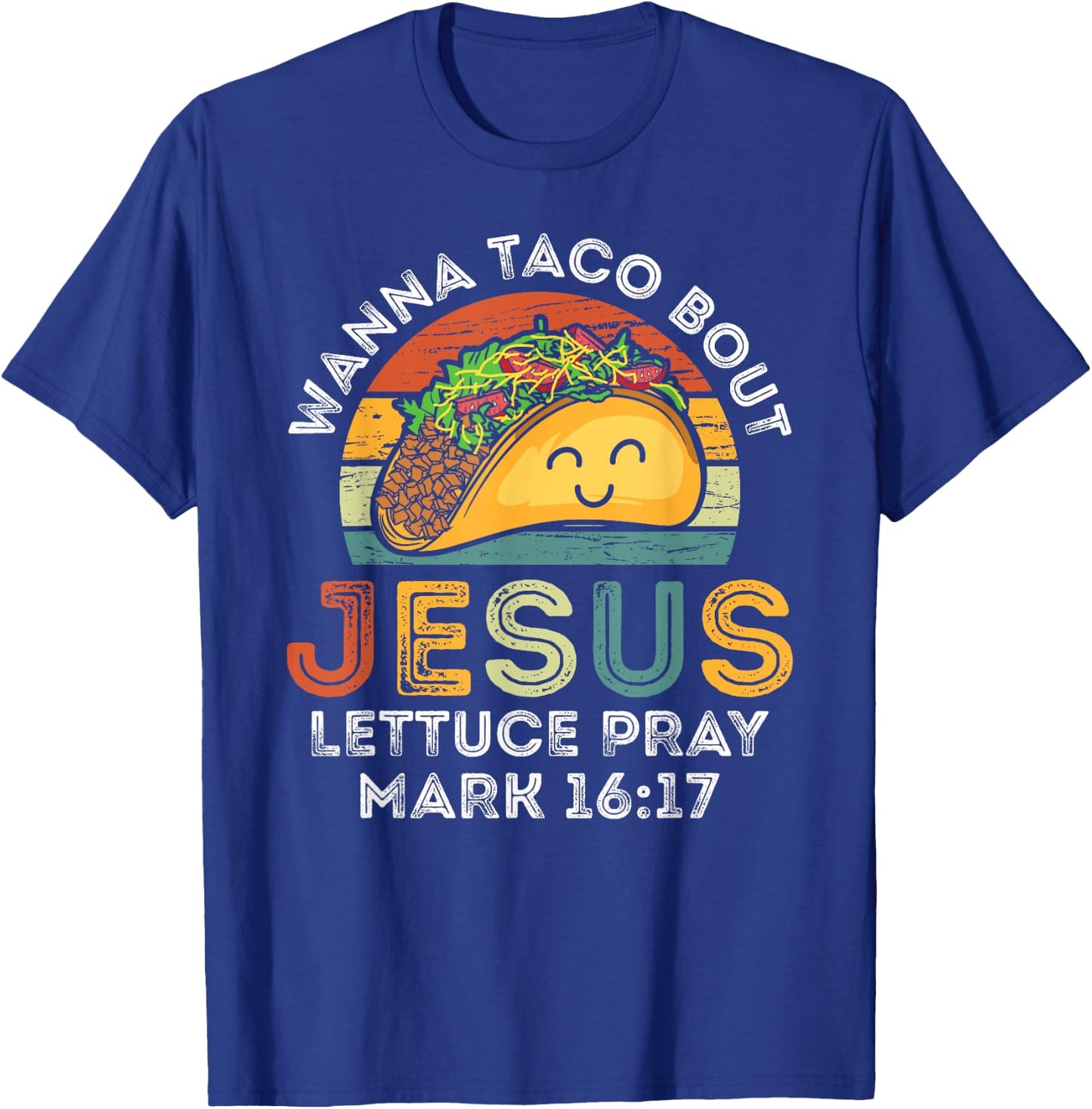 Wanna Taco Bout Jesus Lettuce Funny Cinco De Mayo Christian T-Shirt - T-Shirt | Royal