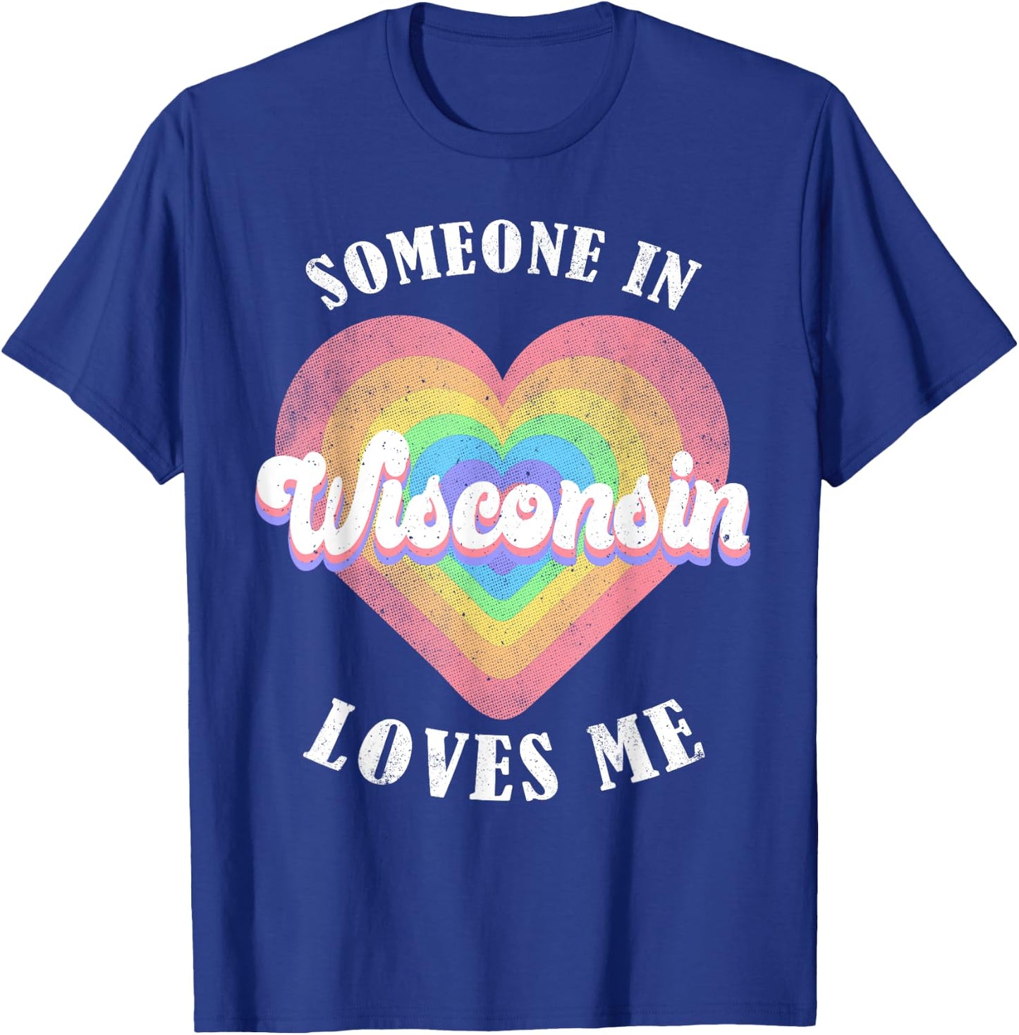 Someone In Wisconsin Loves Me Heart Retro Groovy T-Shirt - T-Shirt | Royal