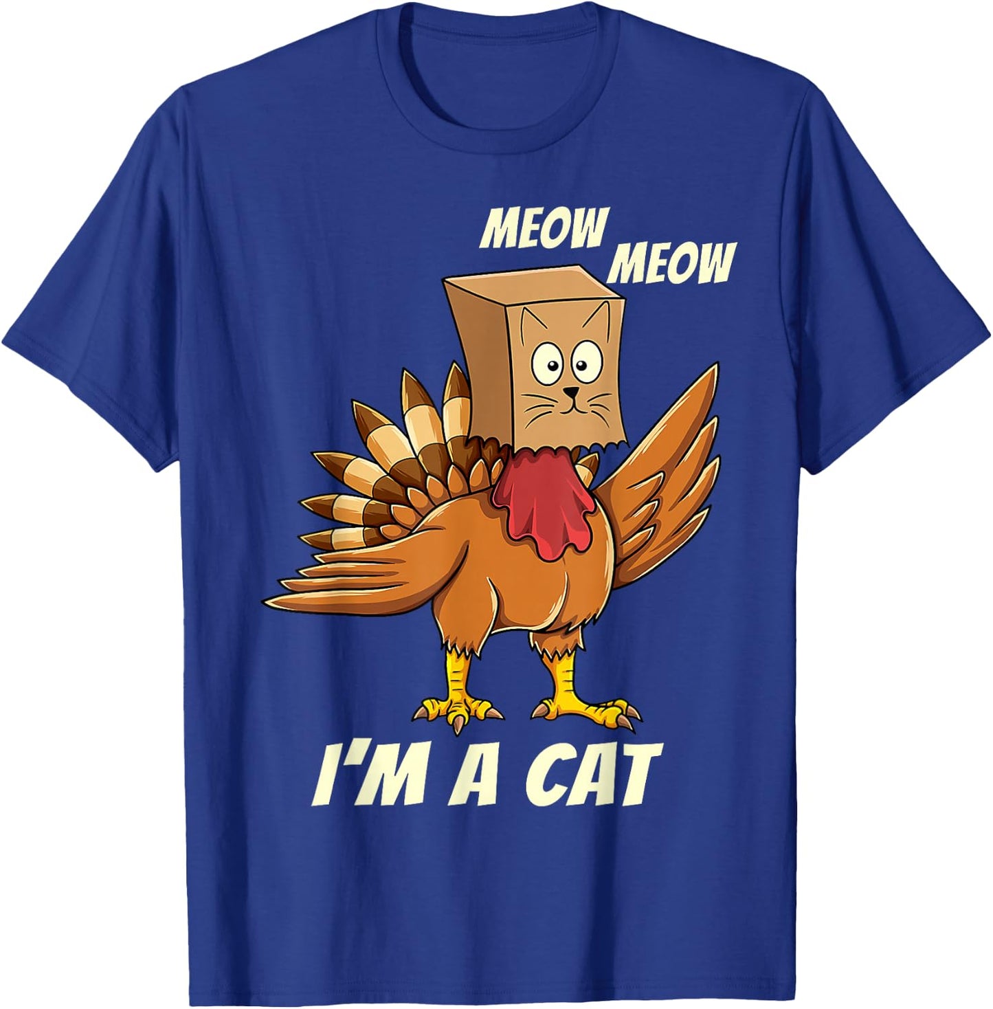 Thanksgiving Turkey Cat Meow Funny Men Women Thanksgiving T-Shirt - T-Shirt | Royal