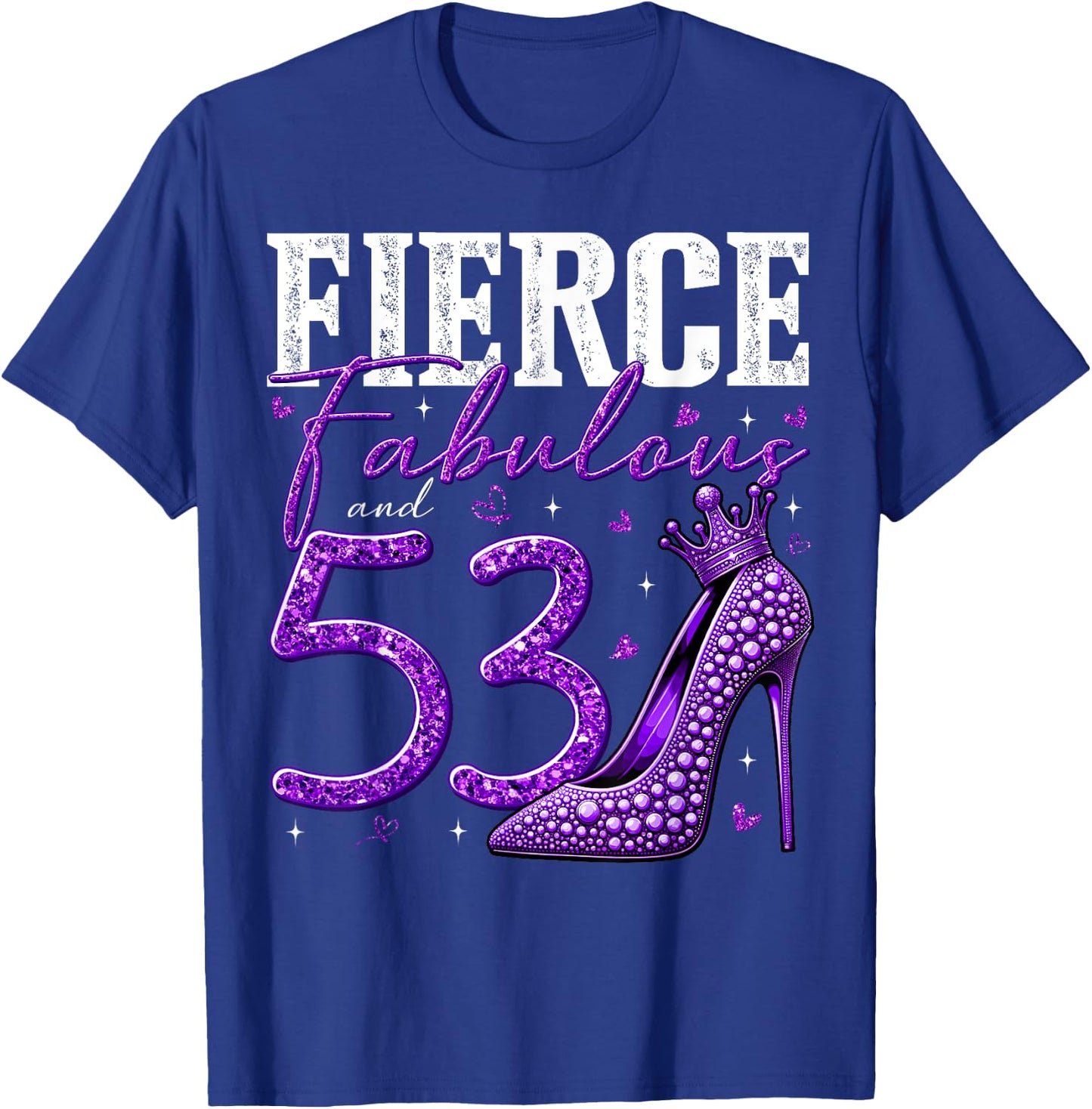 53rd Birthday Fierce Fabulous and 53 Year Old Gifts Heels T-Shirt - T-Shirt | Royal