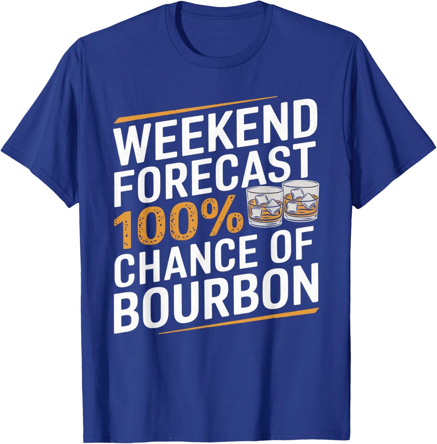Weekend Forecast 100% Chance of Bourbon Whiskey Gift T-Shirt - T-Shirt | Royal