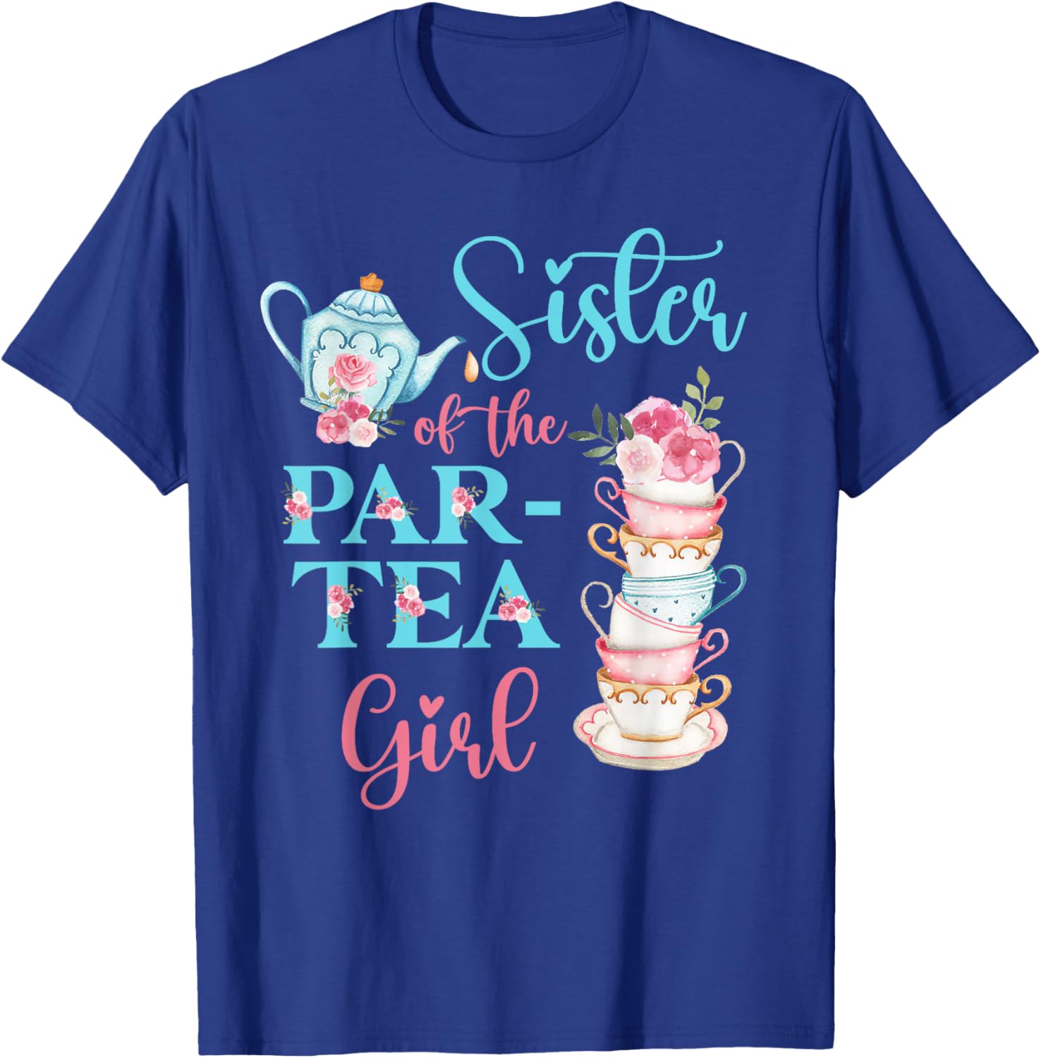 Sister Of The Par-Tea Girl Floral Tea Party Birthday Family T-Shirt - T-Shirt | Royal