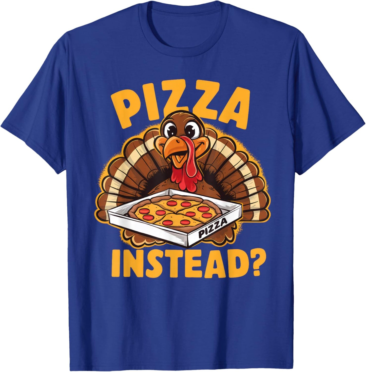 Funny Thanksgiving Turkey For Kids Boys Girls Pizza Instead T-Shirt - T-Shirt | Royal
