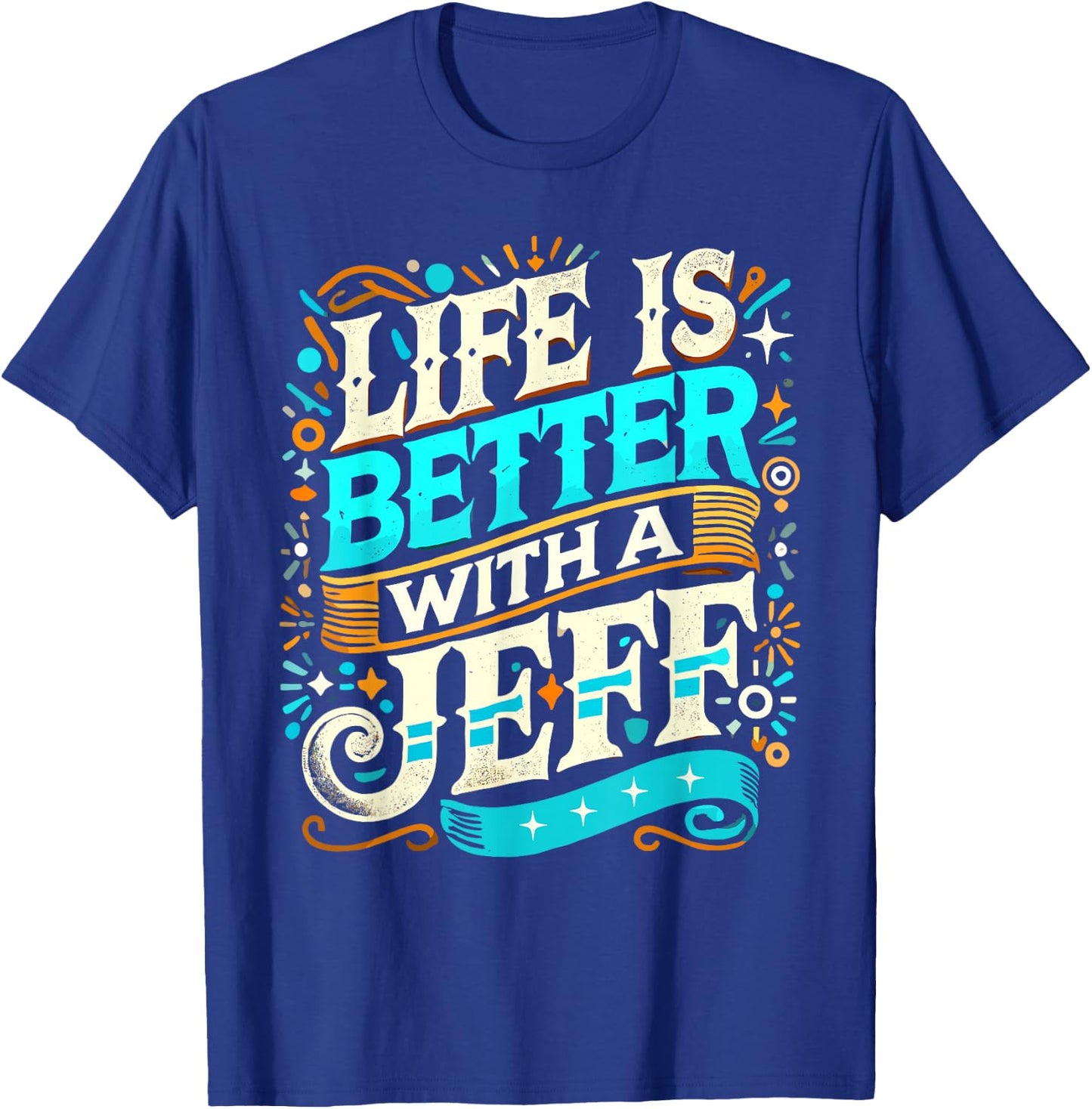 Life Is Better With A JEFF Name JEFF T-Shirt - T-Shirt | Royal