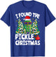 I Found The Pickle Christmas Sarcastic Santa Pickle T-Shirt - T-Shirt | Royal