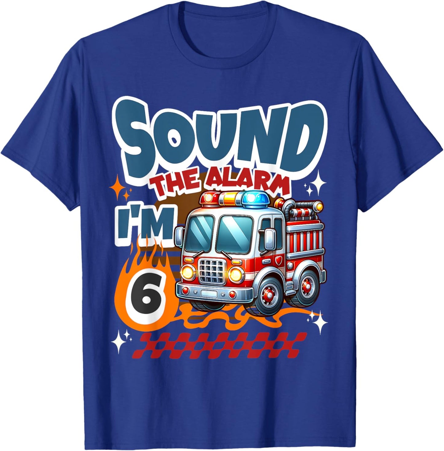 Sound the Alarm I'm 6 Year Fireman Firetruck 6th Birthday T-Shirt - T-Shirt | Royal