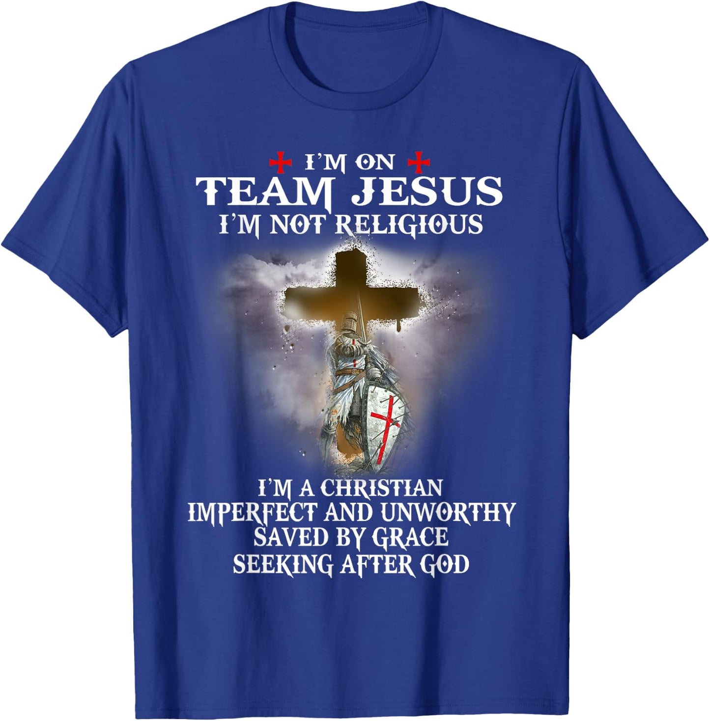 Knight Templar Warrior Of God Christian I’m On Team Of Jesus T-Shirt - T-Shirt | Royal