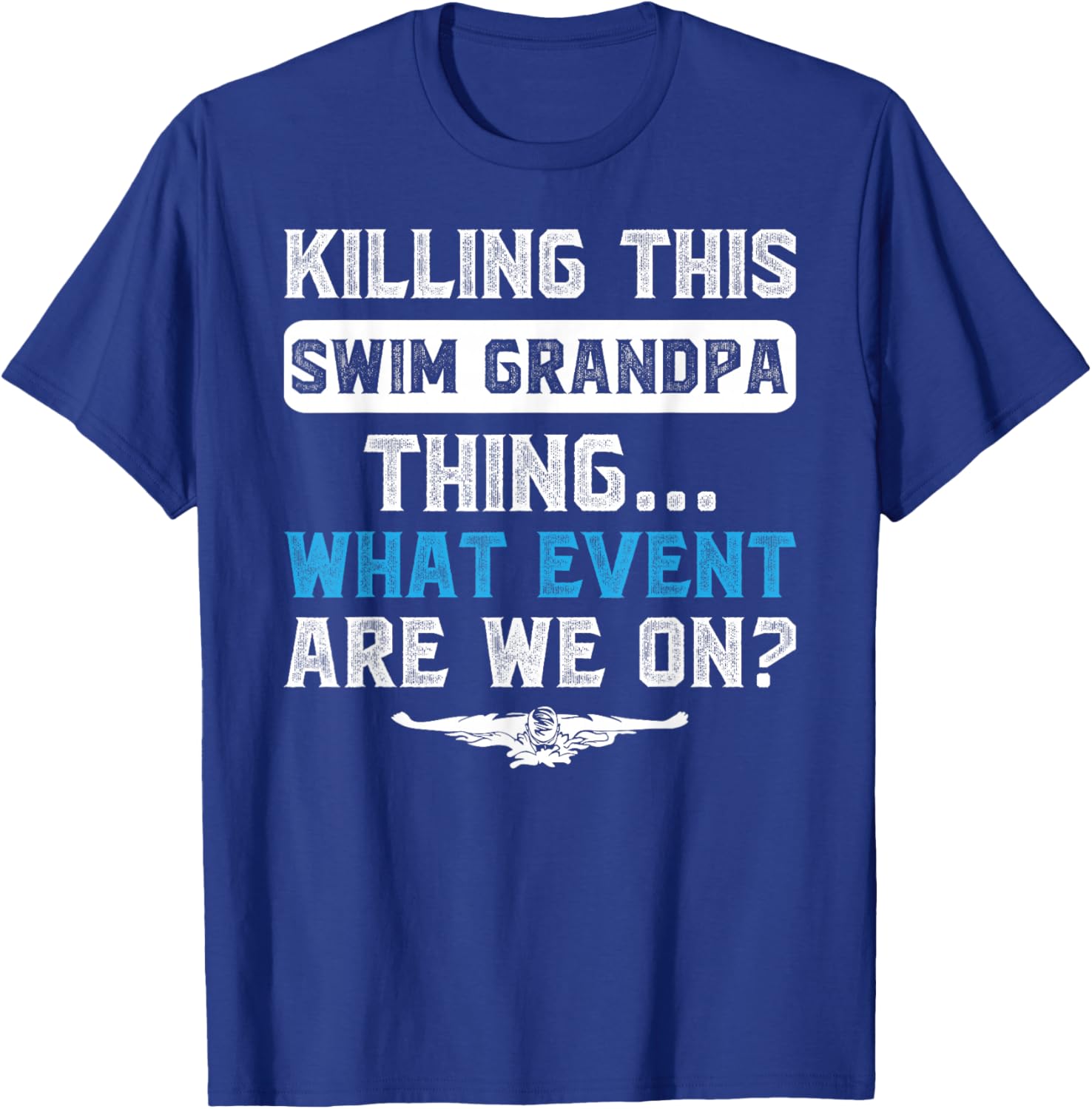 Swim Grandpa Thing Swimming Grandpa Of A Swimmer Grandfather T-Shirt - T-Shirt | Royal
