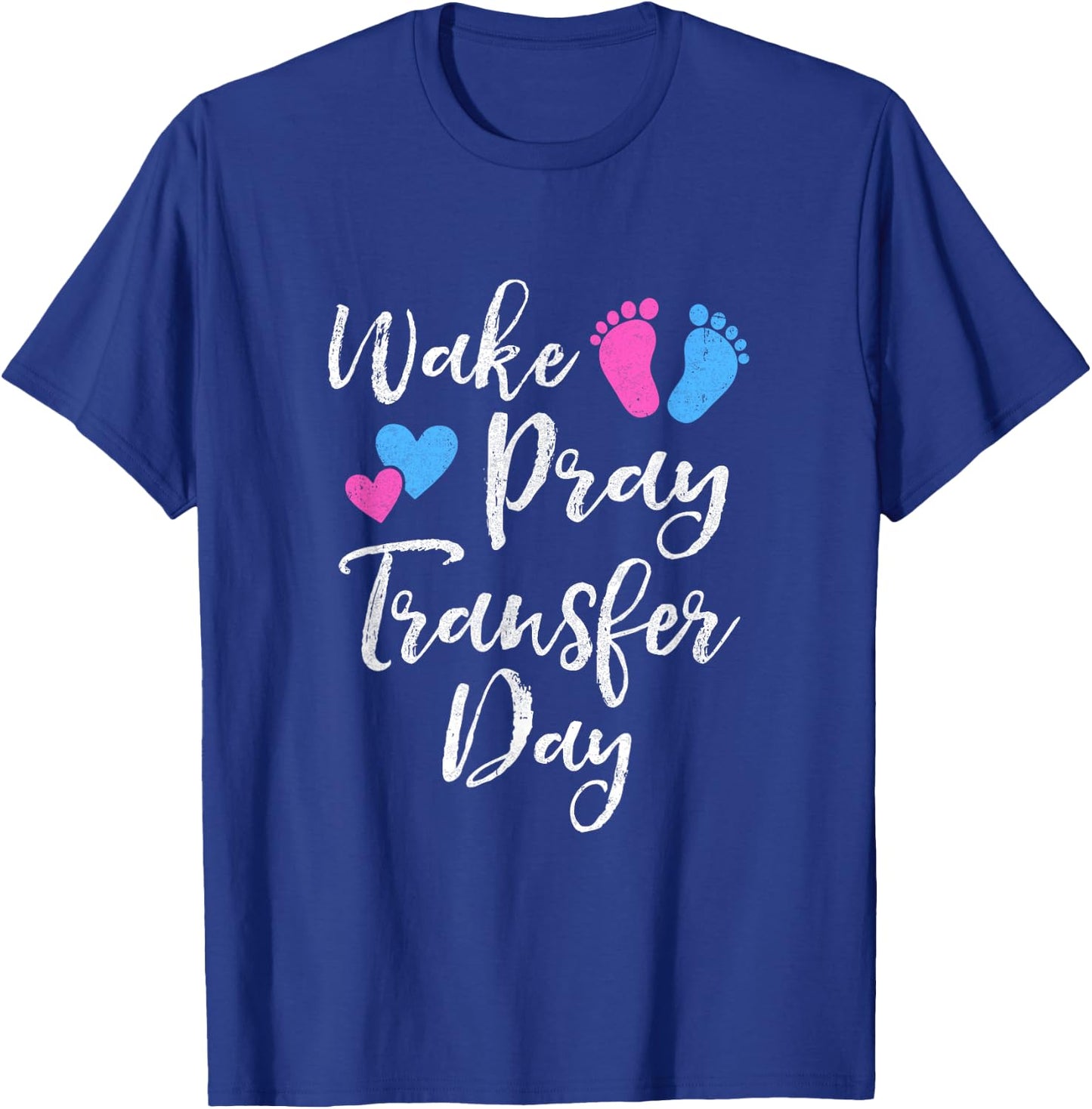 Wake Pray Transfer Day Ivf Vitro Fertilization Mom Women T-Shirt - T-Shirt | Royal