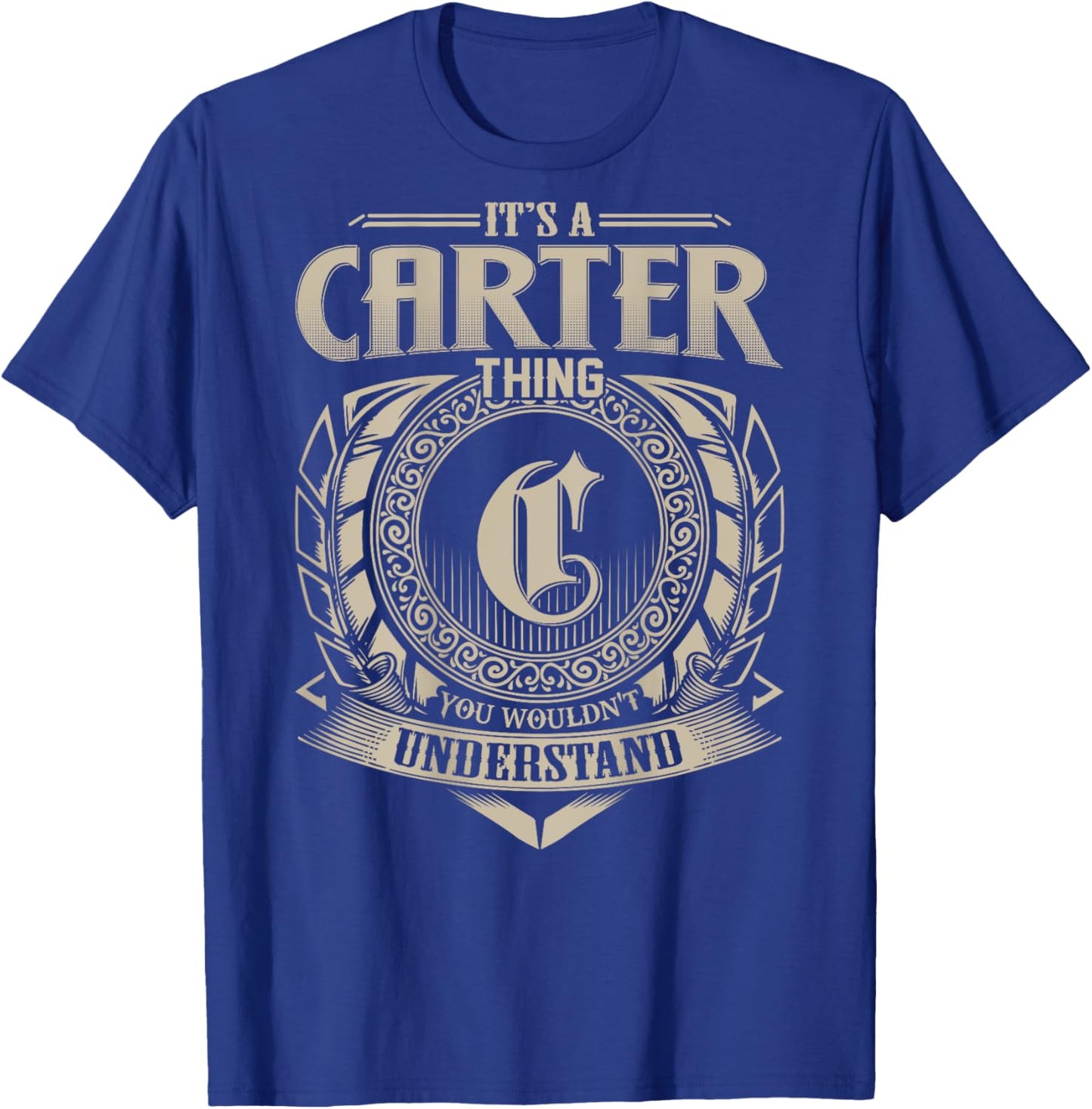 It's A CARTER Thing You Wouldn't Understand Family Name T-Shirt - T-Shirt | Royal