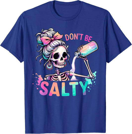 Don't Be Salty Messy Bun Skeleton Funny Sarcastic Girl Women T-Shirt - T-Shirt | Royal
