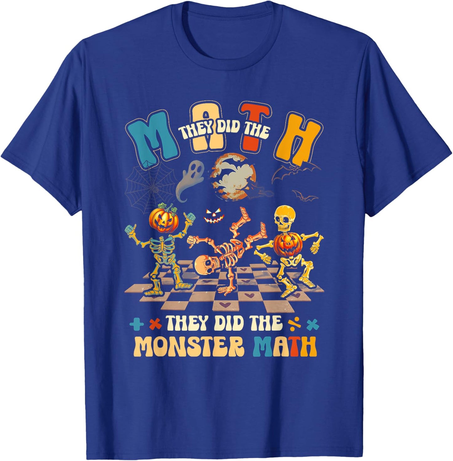 Skeleton Dancing They Did The Math They Did The Monster Math T-Shirt - T-Shirt | Royal