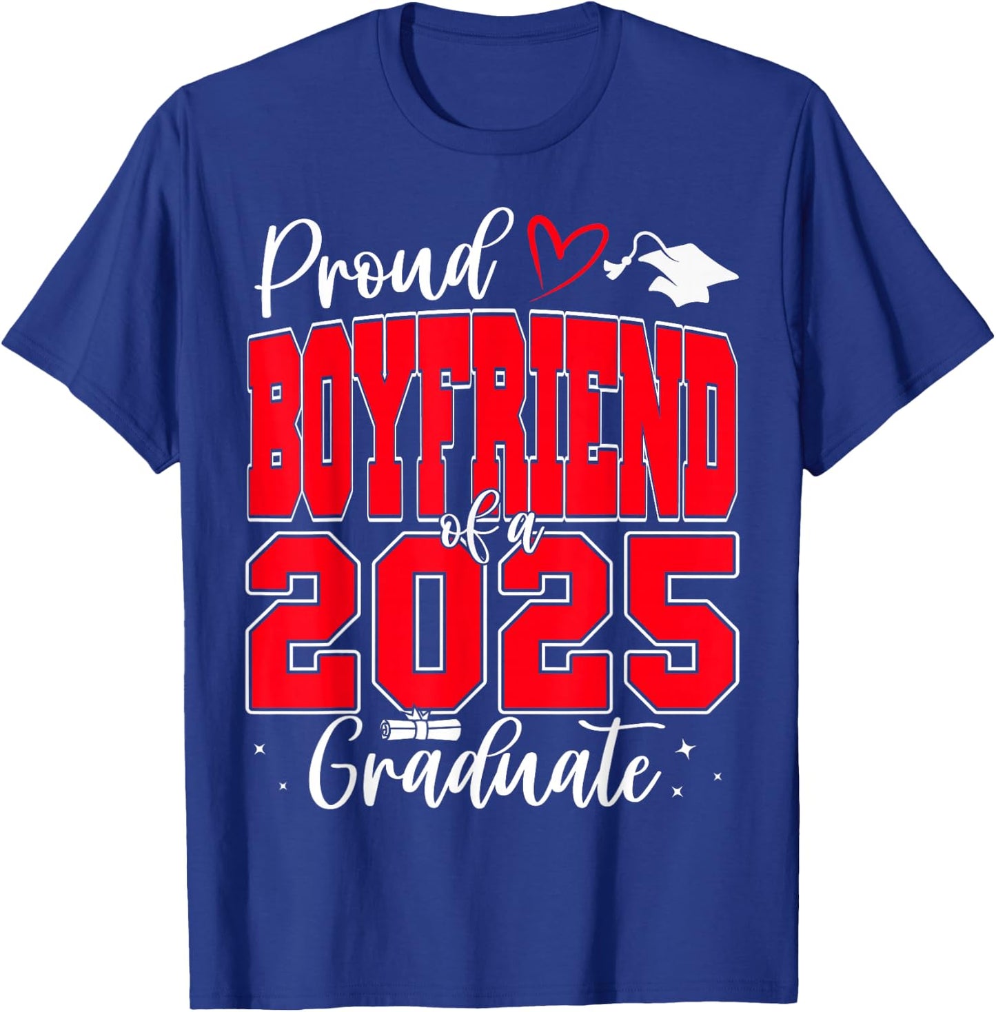 Proud Boyfriend of a Class of 2025 Graduate Graduation T-Shirt - T-Shirt | Royal