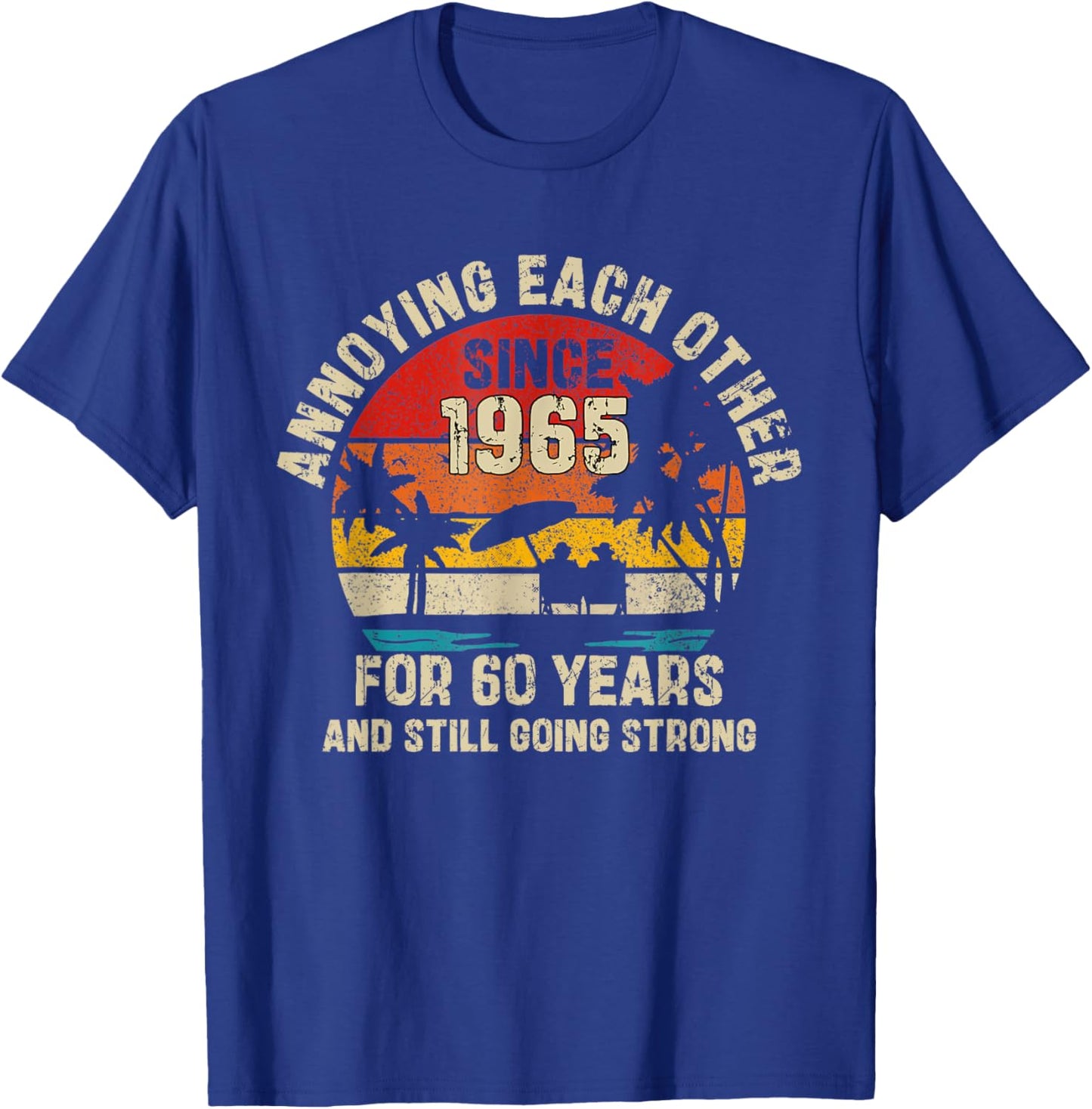 Annoying Each Other Since 1965 60th Wedding Anniversary T-Shirt - T-Shirt | Royal