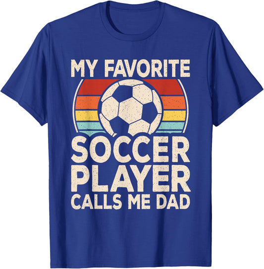 My Favorite Soccer Player Calls Me Dad Soccer Son Daughter T-Shirt - T-Shirt | Royal