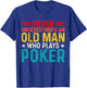 Never Underestimate An Old Man Who Plays Poker T-Shirt - T-Shirt | Royal