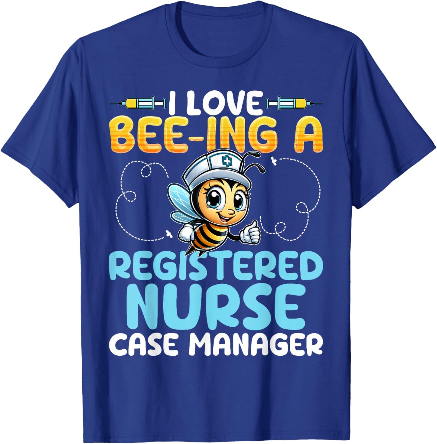 I Love Bee-Ing a Registered Nurse Case Manager Honey Bee RN T-Shirt - T-Shirt | Royal