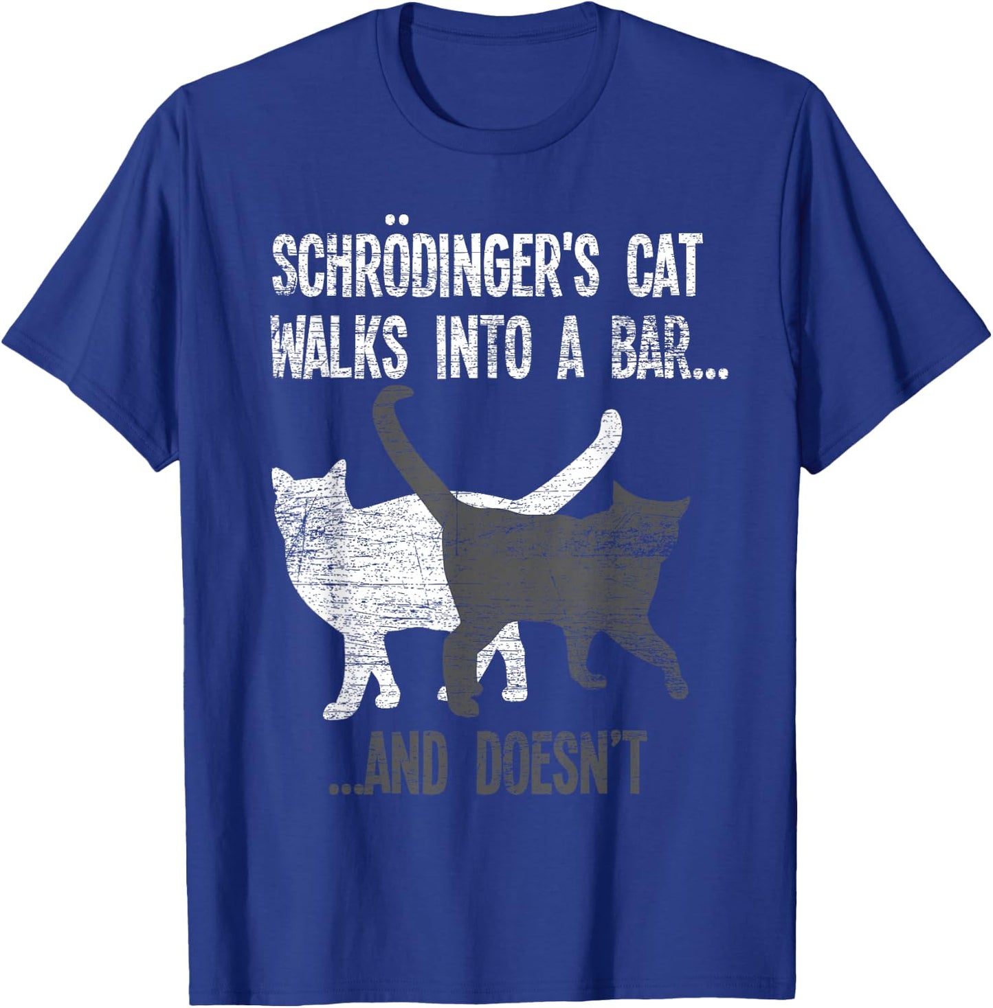Schrodingers Cat Walks Into A Bar And Doesnt Physics T-Shirt - T-Shirt | Royal