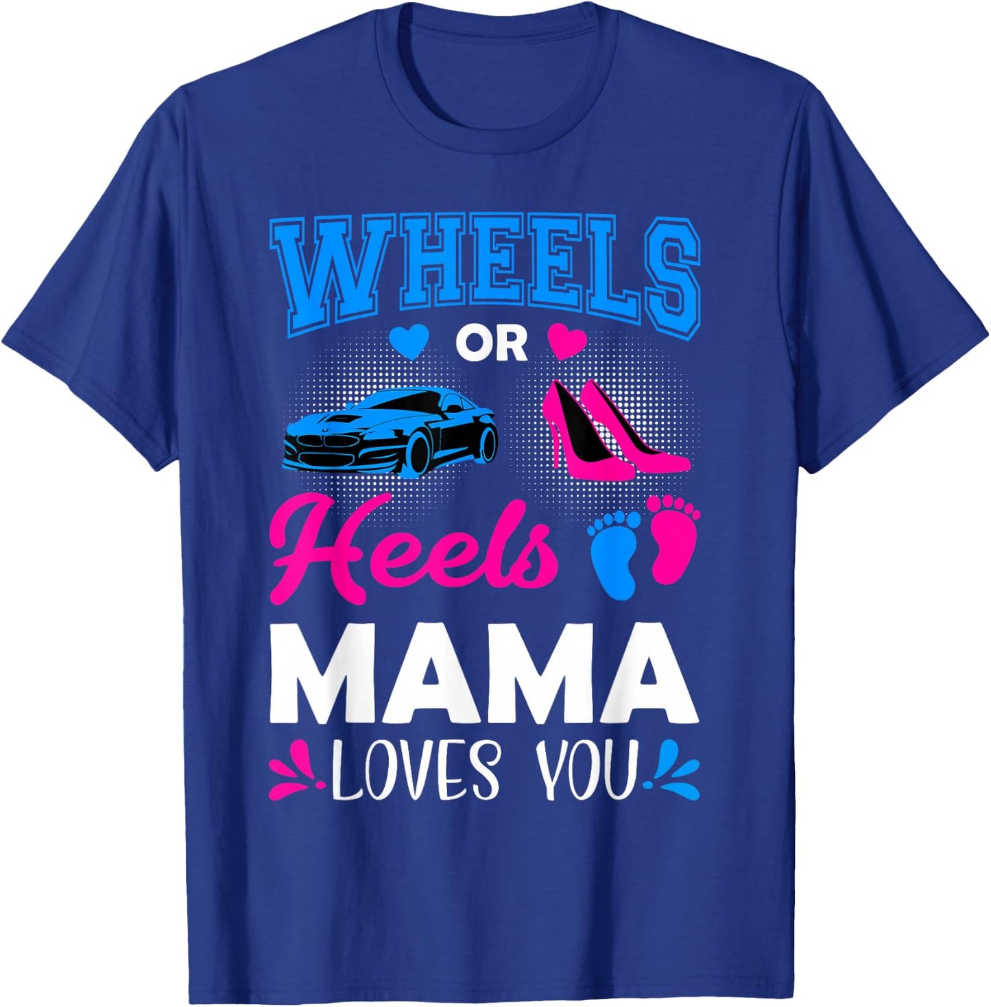 Wheels Or Heels Mama Loves You Gender Reveal T-Shirt - T-Shirt | Royal