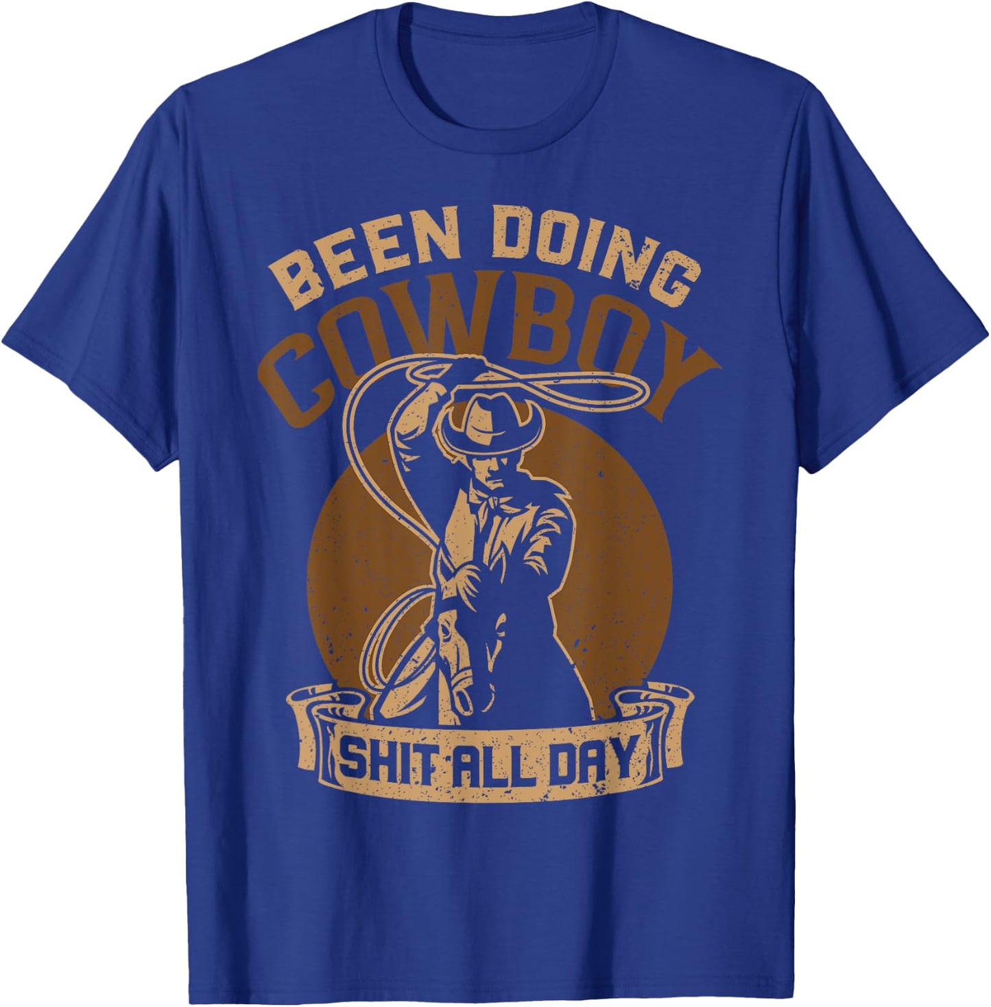 Been Doing Cowboy Shit All Day , Small, Black T-Shirt - T-Shirt | Royal
