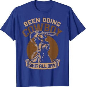 Been Doing Cowboy Shit All Day , Small, Black T-Shirt - T-Shirt | Royal