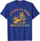 I Tried So Hard And Got Sofa Funny Retro Meme Quote Sarcasm T-Shirt - T-Shirt | Royal
