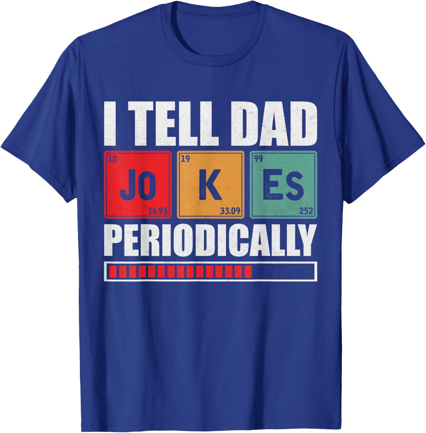 I Tell Dad Jokes Periodically Dad Joke Father's Day T-Shirt - T-Shirt | Royal
