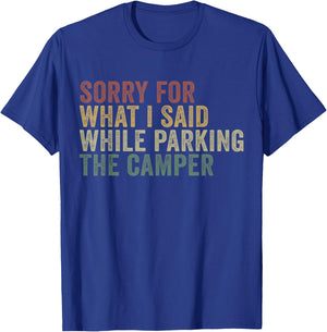 Im Sorry For What I Said While Parking The Camper T-Shirt - T-Shirt | Royal