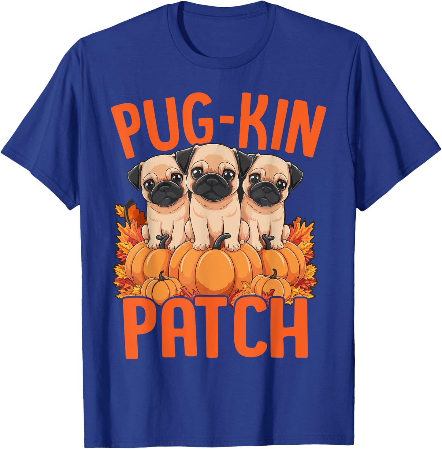Pug-Kin Patch Pug Puppies Pumpkin Halloween Fall Autumn T-Shirt - T-Shirt | Royal