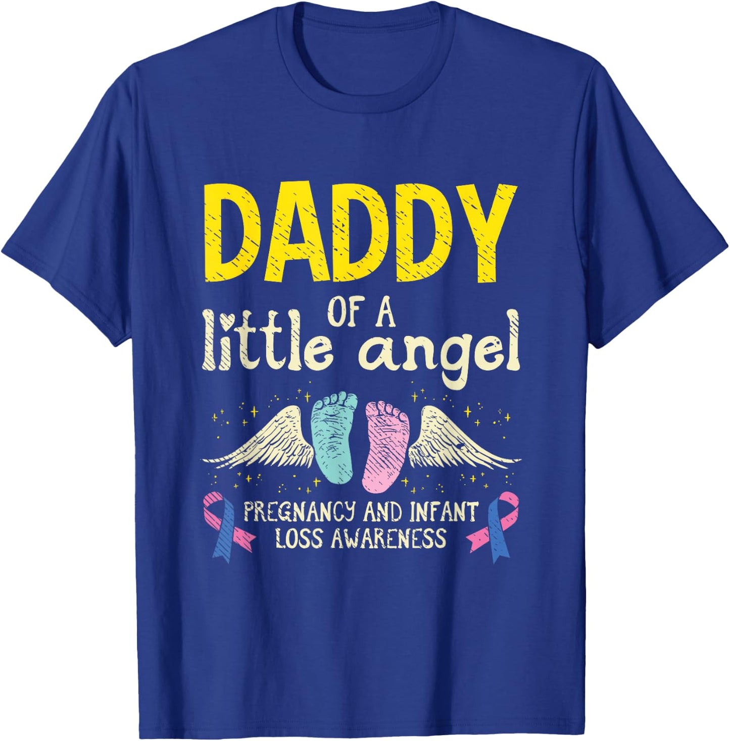 Daddy Of A Little Angel Infant Loss Awareness Miscarriage T-Shirt - T-Shirt | Royal