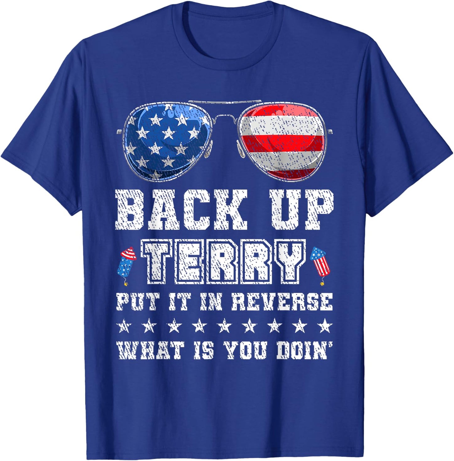 Back it Up Terry Put It In Reverse July 4th Fireworks Terry T-Shirt - T-Shirt | Royal
