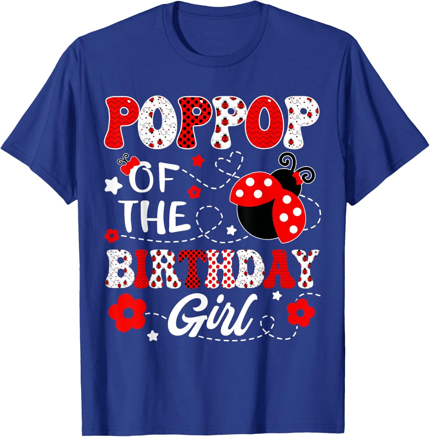 PopPop Of The Birthday Girl Lady Bug Birthday Party T-Shirt - T-Shirt | Royal