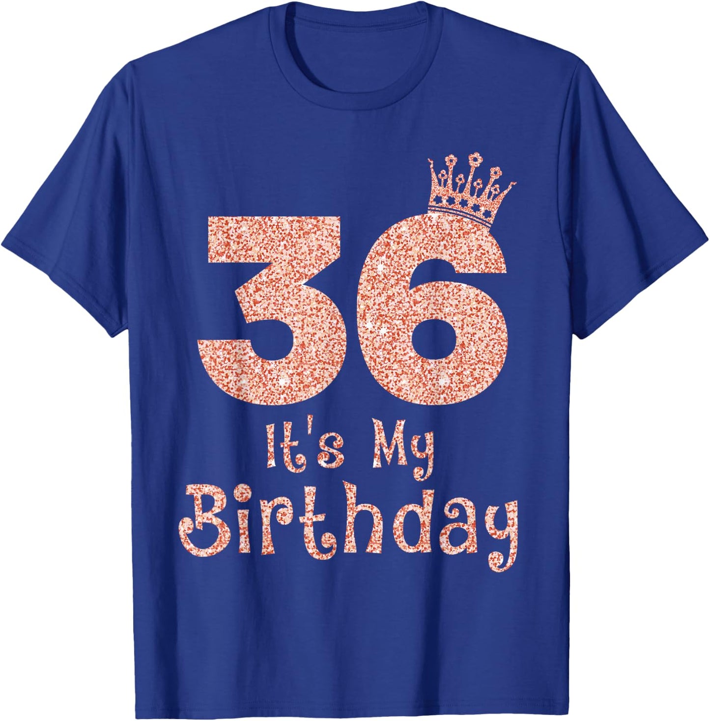 36 It's My Birthday 36 Years Old Happy 36th Birthday Girl T-Shirt - T-Shirt | Royal