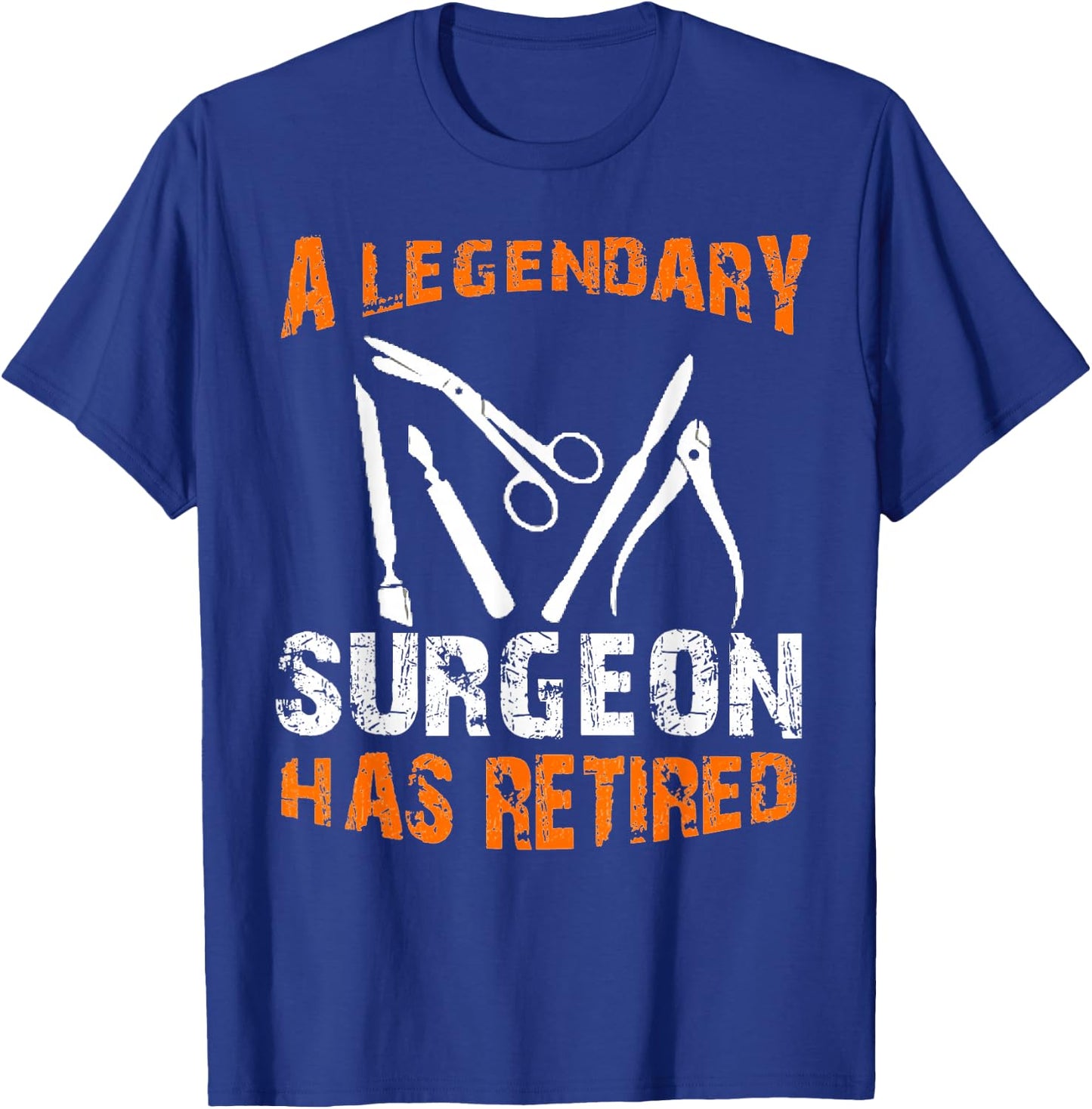 A Legendary Surgeon Has Retired Funny Retirement Party T-Shirt - T-Shirt | Royal