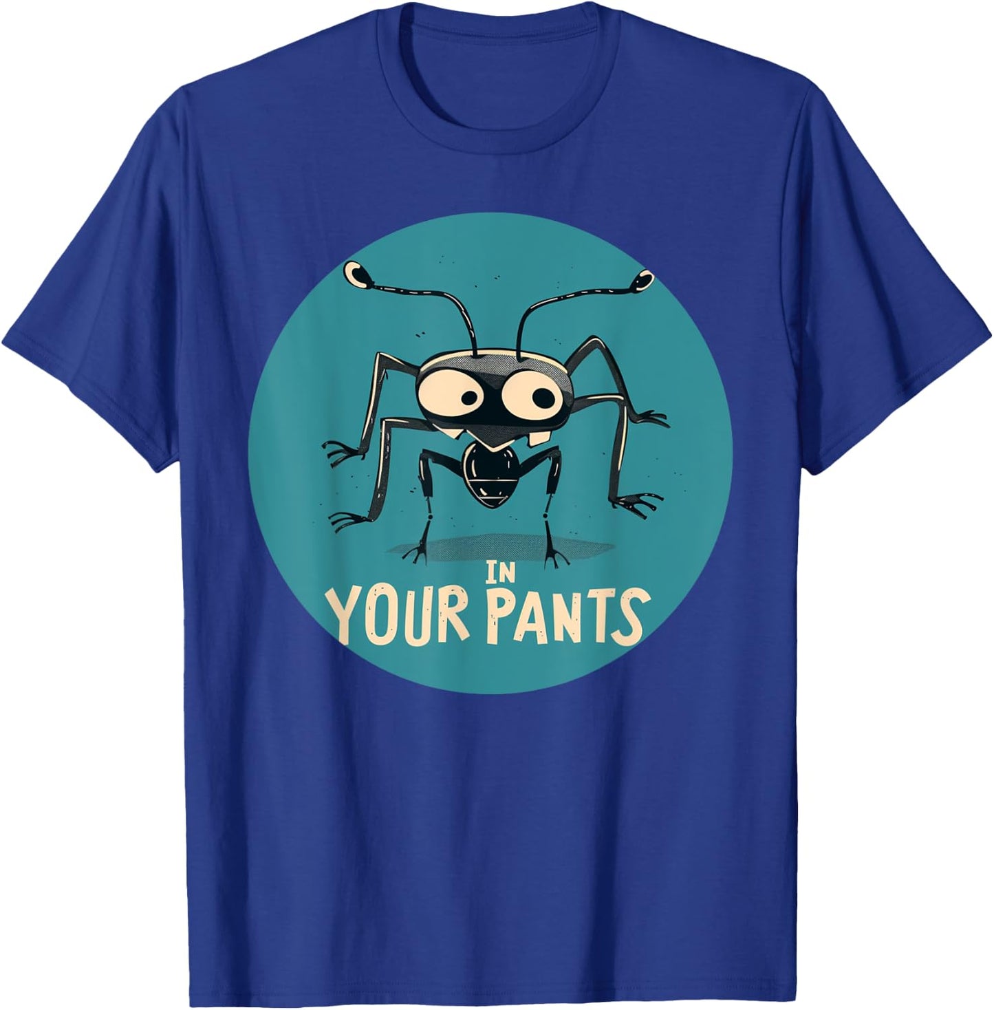 Fun Ant in your Pants Costume T-Shirt - T-Shirt | Royal