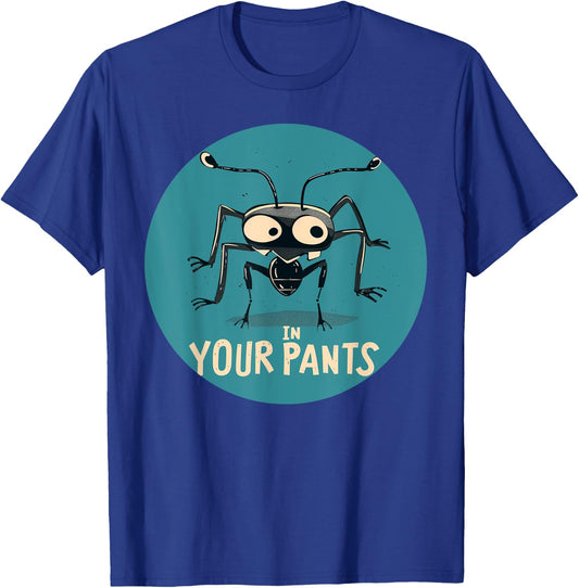 Fun Ant in your Pants Costume T-Shirt - T-Shirt | Royal