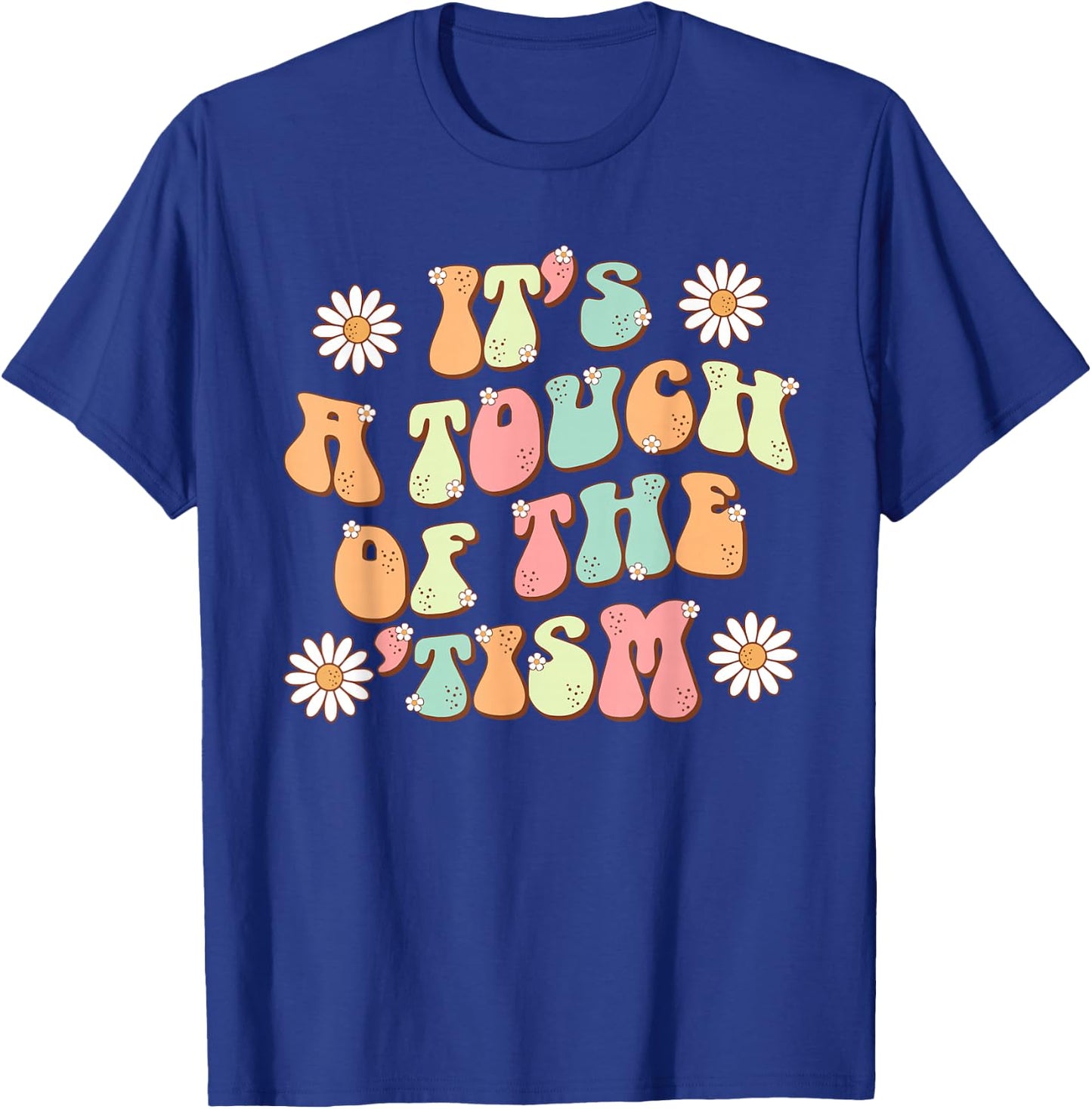 It's A Touch Of The 'Tism Autism Awareness Neurodiversity T-Shirt - T-Shirt | Royal