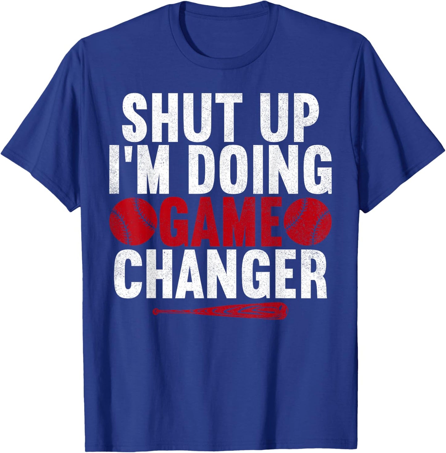 Shut Up I'm Doing Game Changer Baseball Player Men T-Shirt - T-Shirt | Royal