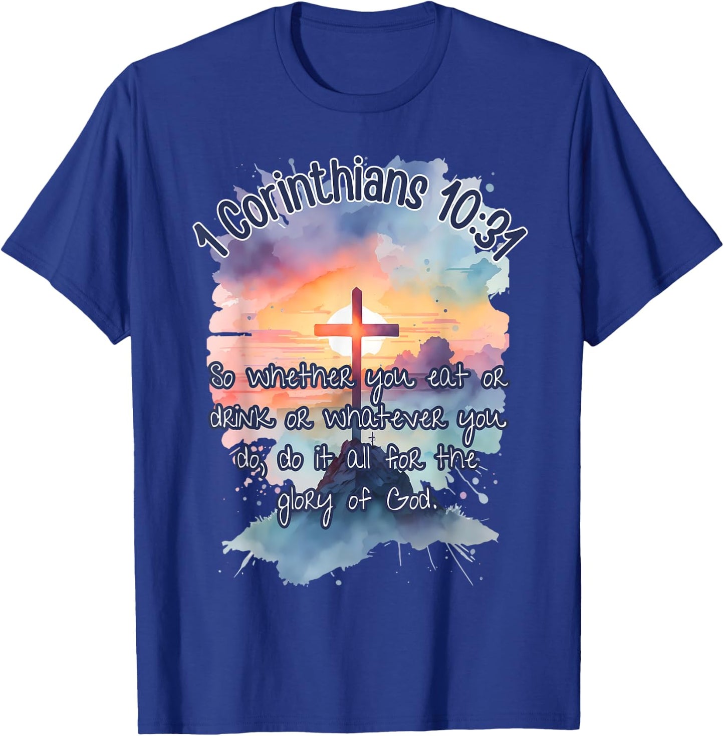 The Glory of God Corinthians 10:31 Art Religious Bible Verse T-Shirt - T-Shirt | Royal