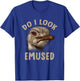 Do I Look Amused Funny Emu Animal Love Emus Australian T-Shirt - T-Shirt | Royal