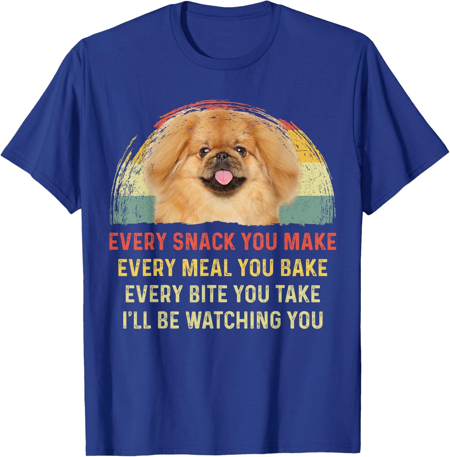 Every Snack You Make Pekingese Dog Mom Dog Dad Retro Women Kids T-Shirt - T-Shirt | Royal
