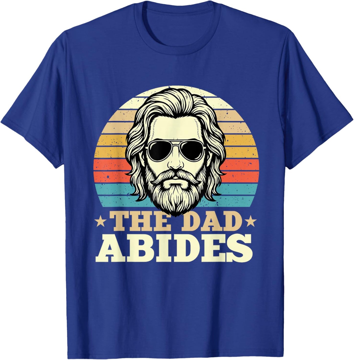 The Dad Abides - Father Best Dad T-Shirt - T-Shirt | Royal