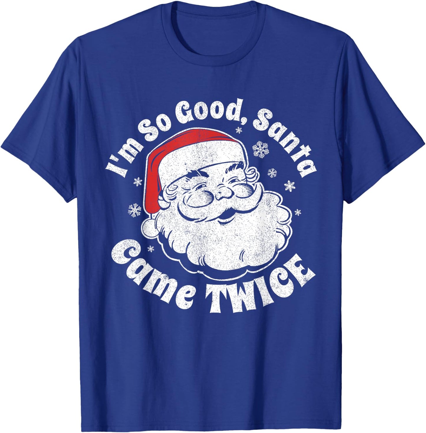 I'm So Good Santa Came Twice Funny Christmas In July Gift T-Shirt - T-Shirt | Royal
