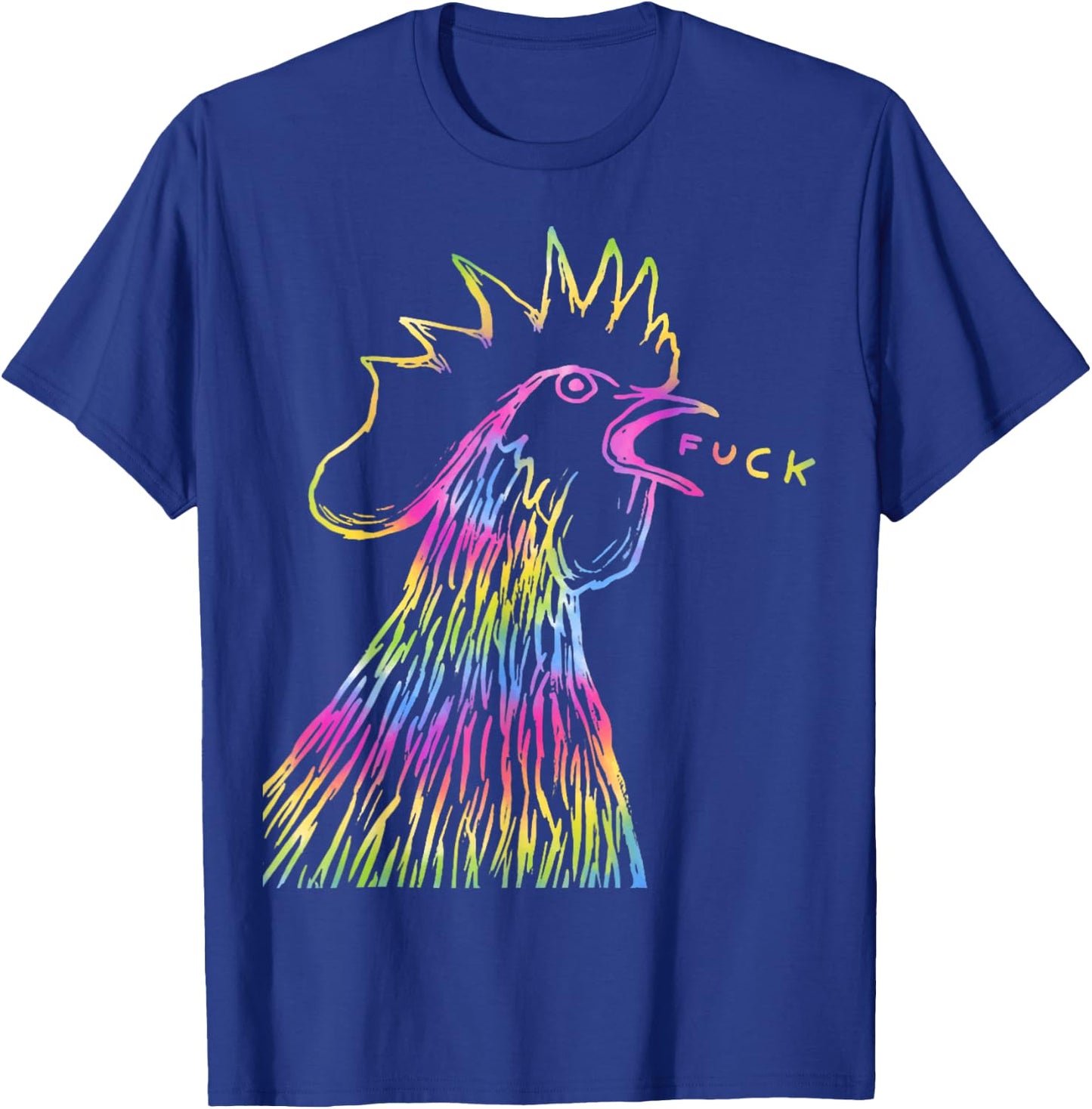 Funny Chicken Rooster Saying FUCK Tie Dye T-Shirt - T-Shirt | Royal