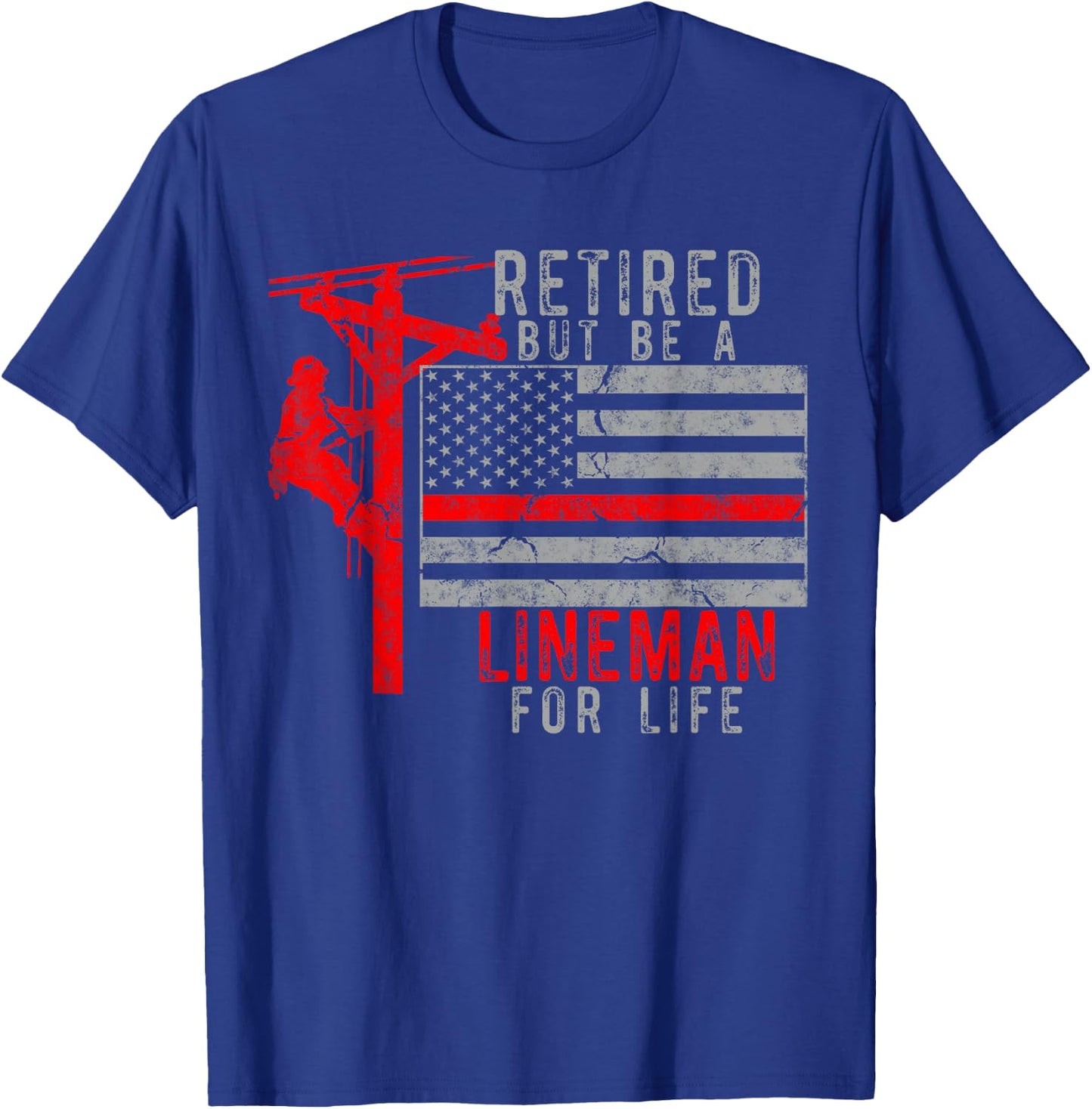 Retired but be a Lineman for life T-Shirt - T-Shirt | Royal